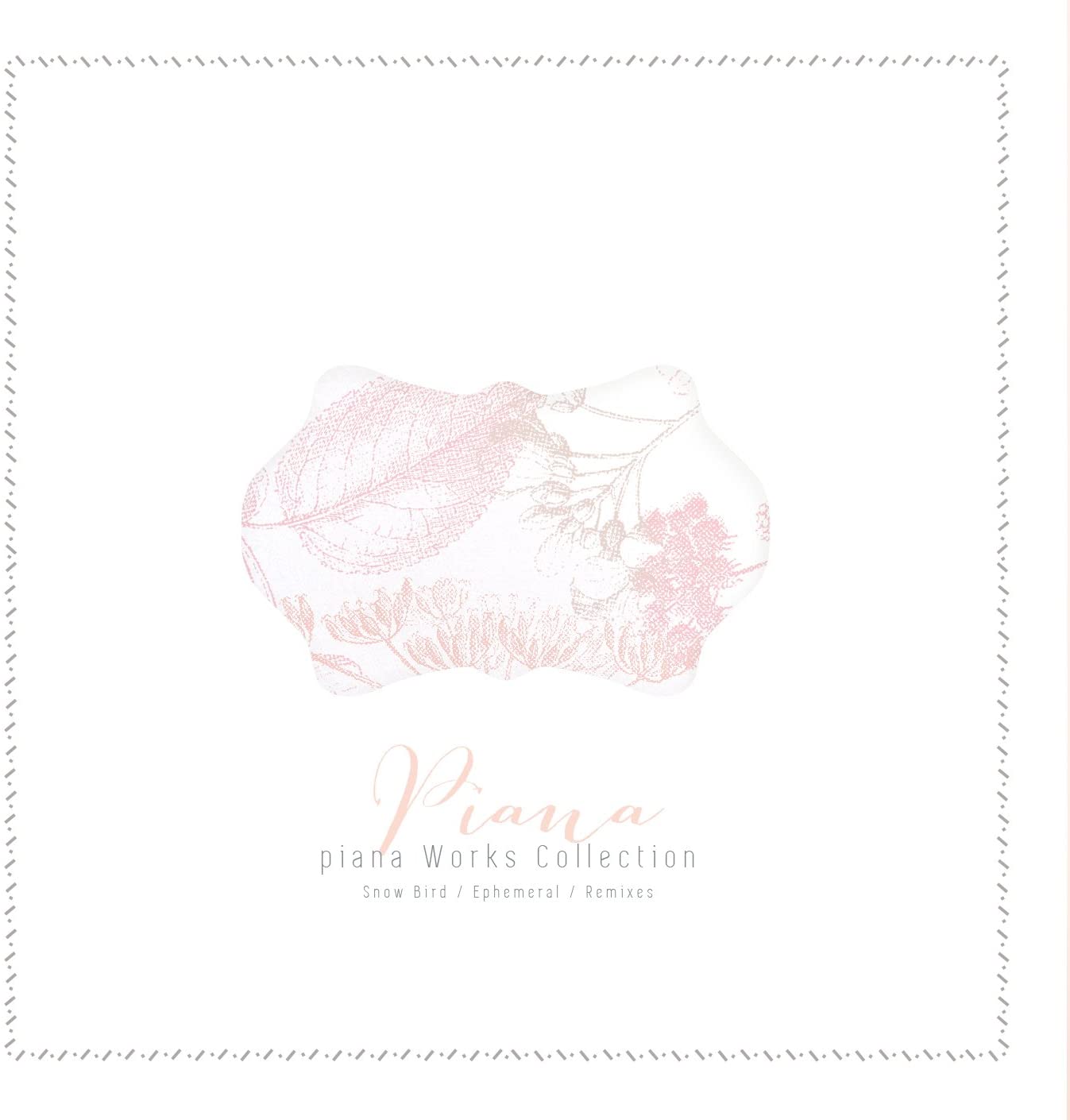 piana 「piana Works Collection - Snow Bird / Ephemeral / Remixes -」